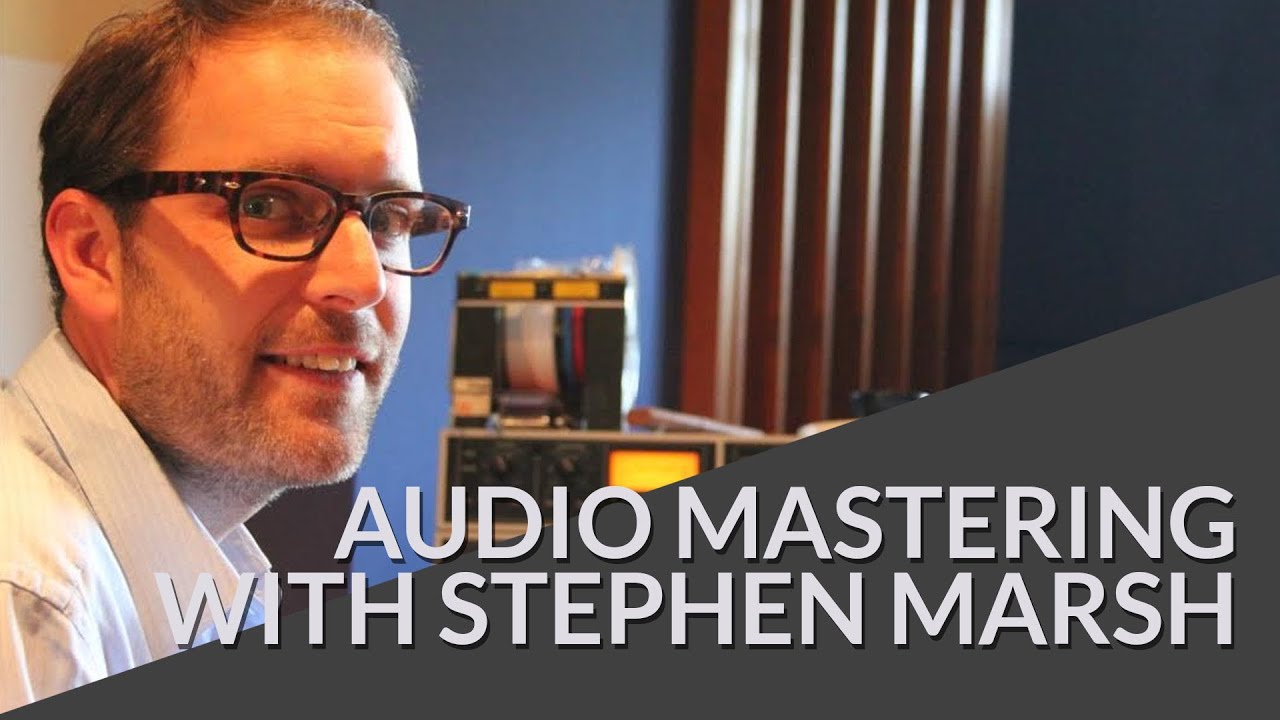 Interview: Mastering and Acoustics with Stephen Marsh